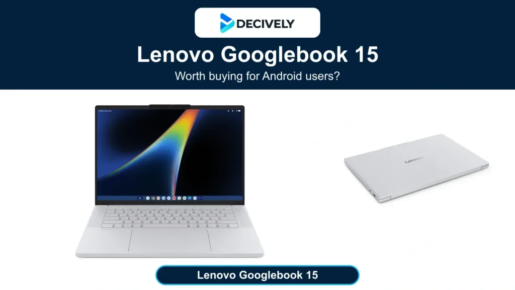 Lenovo Googlebook 15 shown open and closed in official Lenovo product imagery, with the Decively logo and an Android-user buying question.